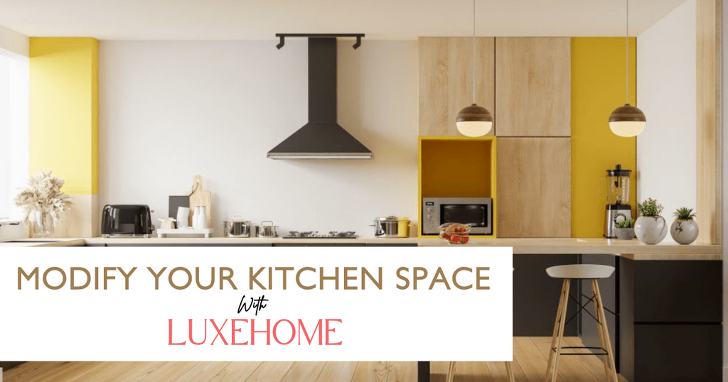 Modify Your Kitchen Space with LuxeHome